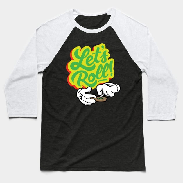 Let's roll Baseball T-Shirt by kushcoast